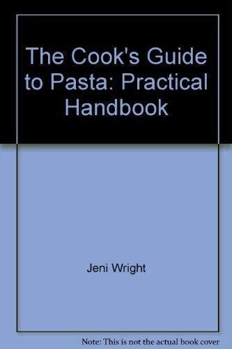The Cook's Guide to Pasta: Practical Handbook