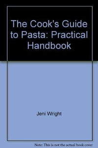The Cook's Guide to Pasta: Practical Handbook 