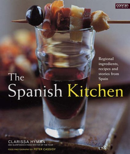 The Spanish Kitchen Regional Ingredients : Recipes, and Stories from Spain