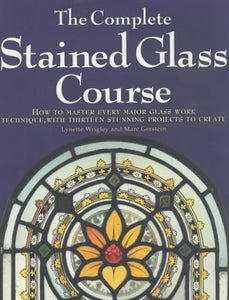 The Complete Stained Glass Course 