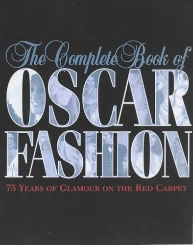 The Complete Book of Oscar Fashion