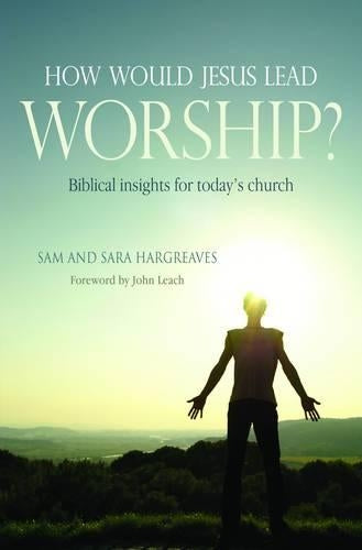 How Would Jesus Lead Worship?
