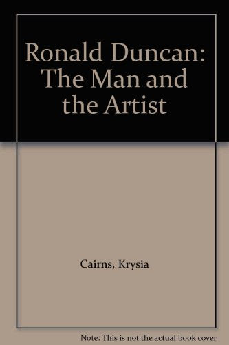 Ronald Duncan: The Man and the Artist