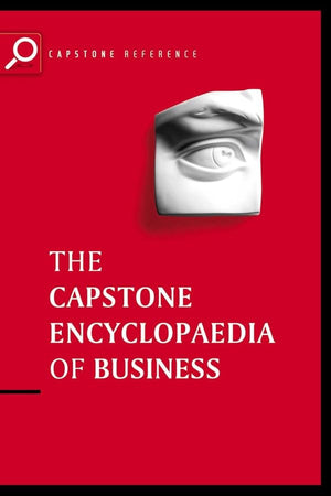 The Capstone Encyclopedia of Business