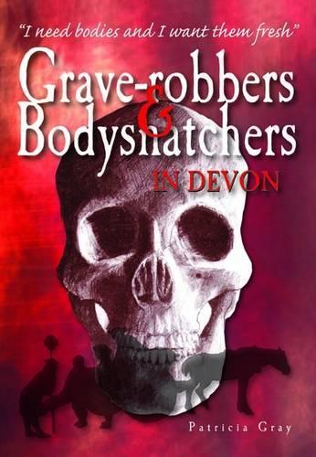 Grave-robbers and Bodysnatchers in Devon