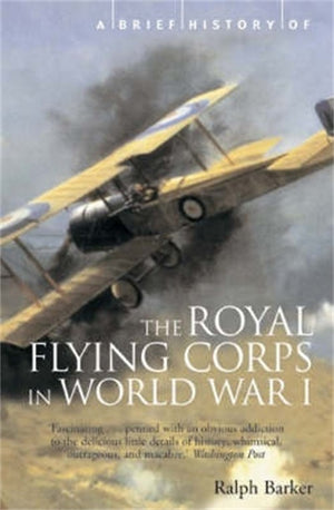 A A Brief History of the Royal Flying Corps in World War One
