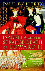 Isabella and the Strange Death of Edward II 
