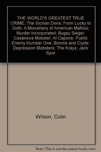 THE WORLD'S GREATEST TRUE CRIME: The Sicilian Dons; From Lucky to Gotti: A Miscellany of American Mafiosi; Murder Incorporated; Bugsy Siegel: Casanova Mobster; Al Capone: Public Enemy Number One; Bonnie and Clyde: Depression Mobsters; The Krays; Jack Spot