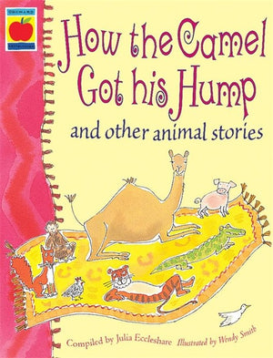 How The Camel Got His Hump And Other Stories