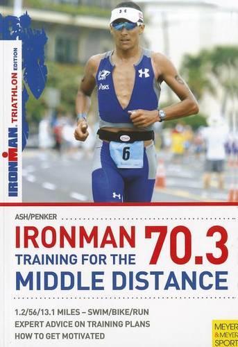 Ironman 7.3 Training for Middle Dist Triathlon Ed