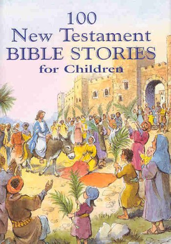 100 New Testament Bible Stories for Children