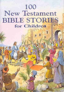 100 New Testament Bible Stories for Children 