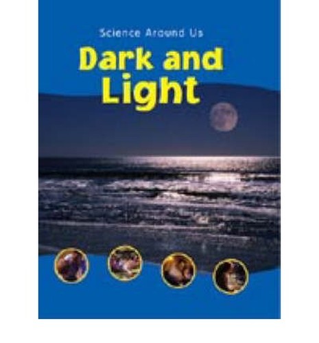 SCIENCE AROUND US LIGHT AND DARK