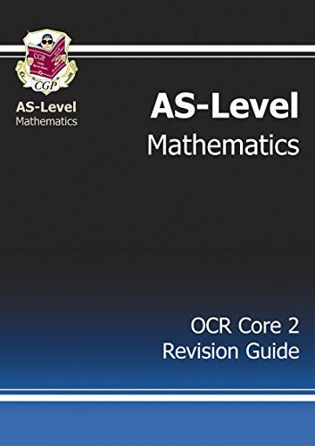 AS-Level Maths OCR Core 2 Revision Guide