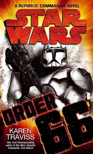 Star Wars: Order 66: A Republic Commando Novel
