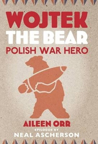 Wojtek: The Bear Who Beat the Nazis