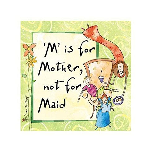 M Is for Mother, Not for Maid