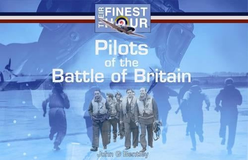 Pilots of the Battle of Britain: Their Finest Hour
