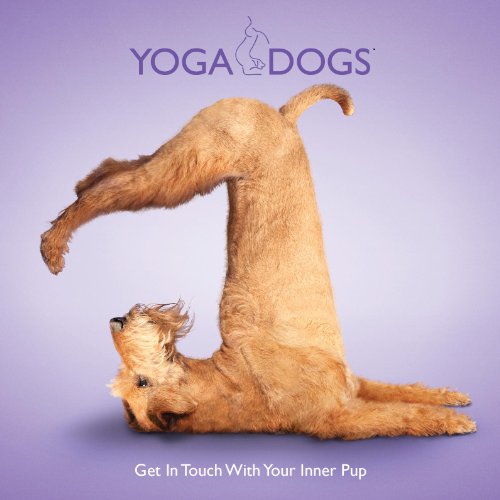 Yoga Dogs: Get in Touch with Your Inner Pup