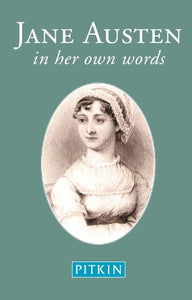 Jane Austen: In Her Own Words 