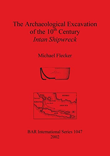 The Archaeological Excavation of the 10th Century Intan Shipwreck Java Sea Indonesia