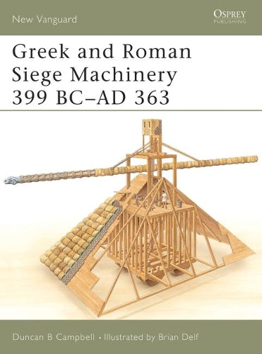 Greek and Roman Siege Machinery 399 BCAD 363