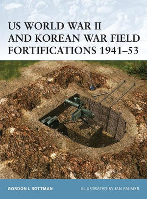 US World War II and Korean War Field Fortifications 194153