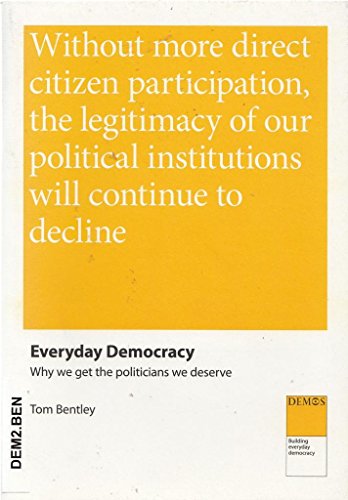 Everyday Democracy: Why We Get the Politicians We Deserve