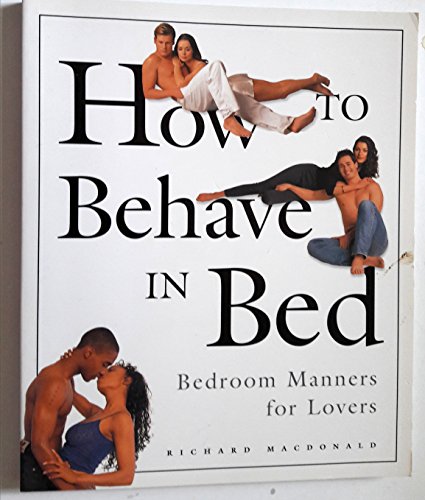 How to Behave in Bed