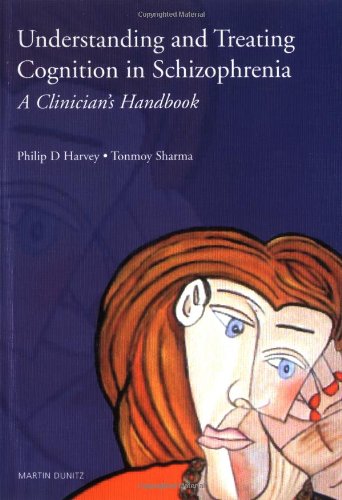 Understanding and Treating Cognition in Schizophrenia