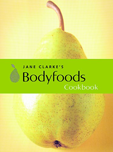 Jane Clarke's Bodyfoods Cookbook