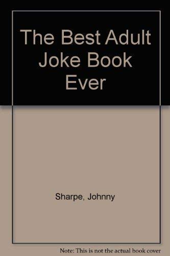 The Best Adult Joke Book Ever