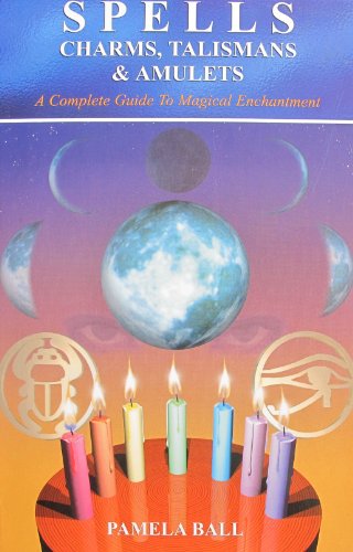 'SPELLS, CHARMS, AMULETS AND TALISMANS'