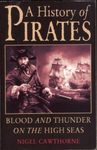 A History of Pirates: Blood and Thunder on the High Seas
