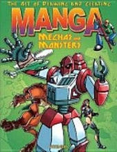 THE ART OF DRAWING AND CREATING MANGA, Mechas and Monsters