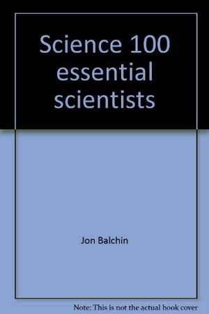Science 100 essential scientists