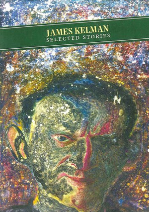 Selected Stories: James Kelman
