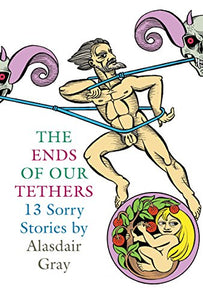 The Ends Of Our Tethers: Thirteen Sorry Stories 