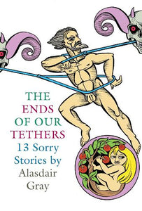 The Ends Of Our Tethers: Thirteen Sorry Stories 