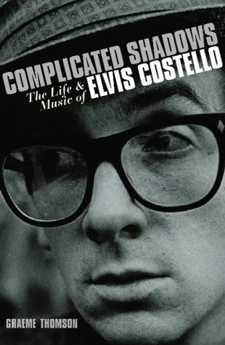 Complicated Shadows: The Life And Music of Elvis Costello
