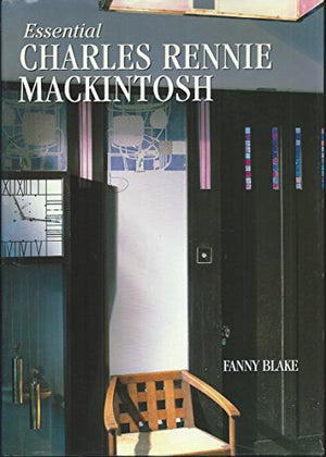 Essential Charles Rennie Mackintosh