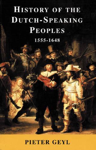 History Of the Dutch-Speaking Peoples 1555-1648