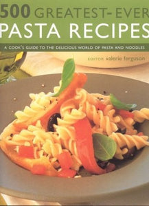500 Greatest-ever Pasta Recipes 