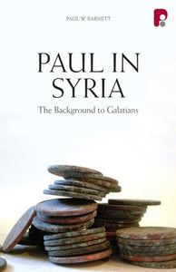 Paul in Syria: The Background to Galatians 