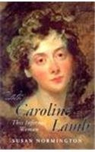 Lady Caroline Lamb, That Infernal Woman