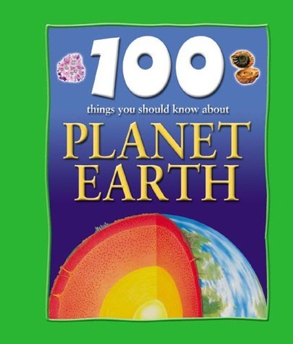 100 Things You Should Know About Planet Earth