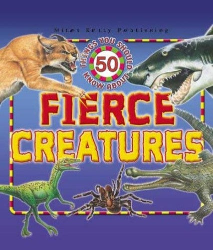 50 Things You Should Know - About Fierce Creatures