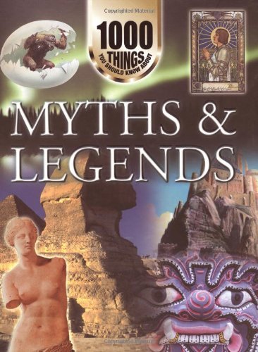 1000 Things You Should Know About Myths and Legends