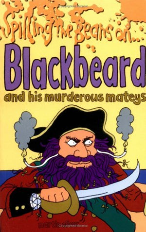 Spilling the Beans on... Blackbeard and His Murderous Mateys