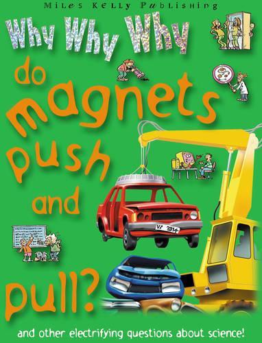 Why Why Why Do Magnets Push and Pull?